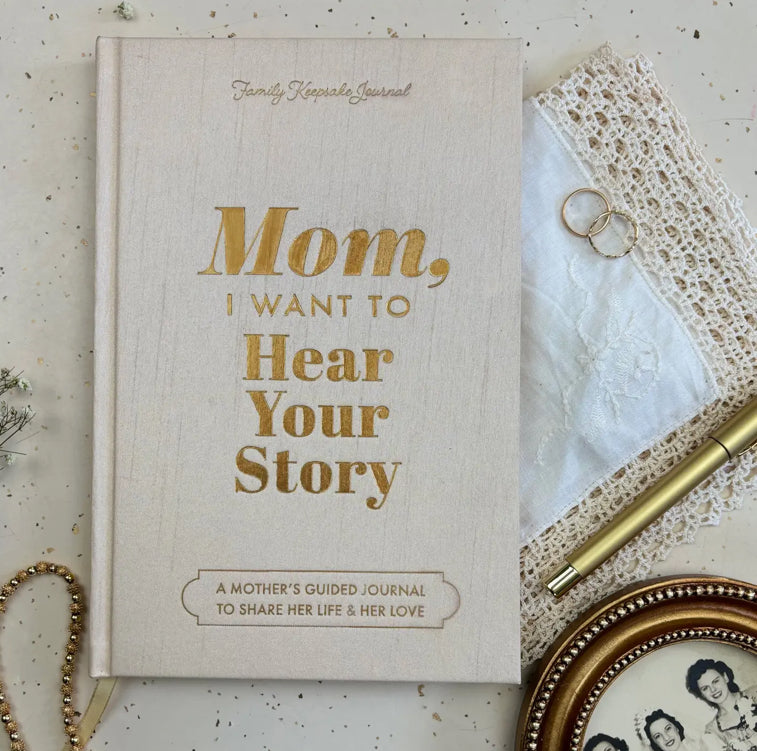 Mom, I Want To Hear Your Story; Heirloom Edition