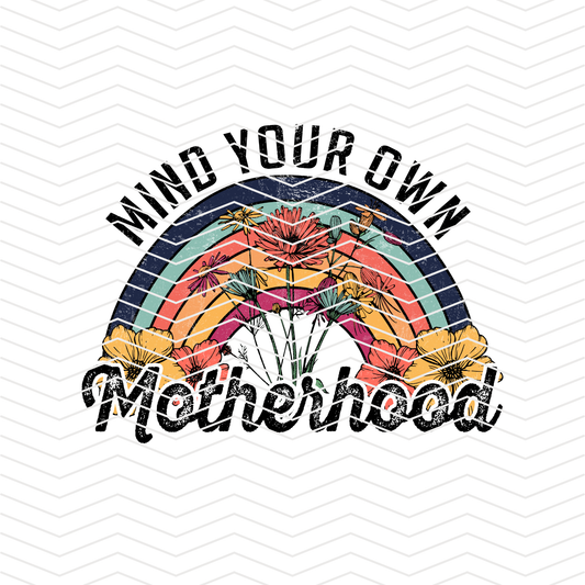 Mind Your Own Motherhood DTF